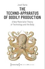 The Techno–Apparatus of Bodily Production – A New Materialist Theory of Technology and the Body