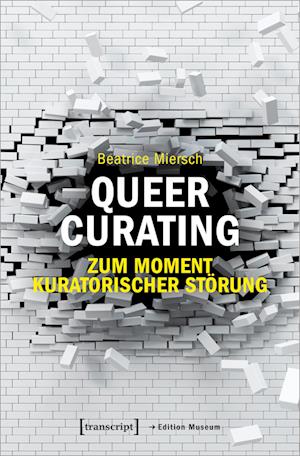 Queer Curating - Zum Moment kuratorischer Störung