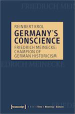 Germany's Conscience - Friedrich Meinecke: Champion of German Historicism