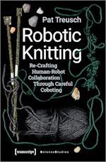 Robotic Knitting – Re–Crafting Human–Robot Collaboration Through Careful Coboting