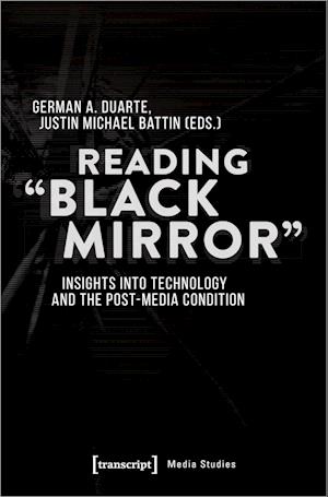 Reading 'Black Mirror' - Insights into Technology and the Post-Media Condition