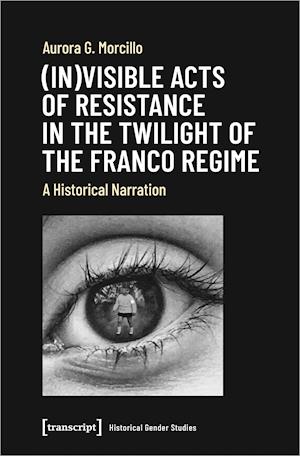 (In)visible Acts of Resistance in the Twilight o - A Historical Narration