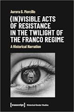 (In)visible Acts of Resistance in the Twilight o - A Historical Narration