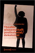 Theaterwissenschaft postkolonial/dekolonial