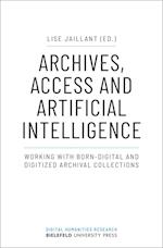 Archives, Access, and Artificial Intelligence – Working with Born–Digital and Digitised Archival Collections