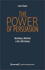 The Power of Persuasion - Becoming a Merchant in the Eighteenth Century