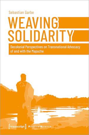 Weaving Solidarity – Decolonial Perspectives on Transnational Advocacy of and with the Mapuche