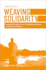 Weaving Solidarity - Decolonial Perspectives on Transnational Advocacy of and with the Mapuche