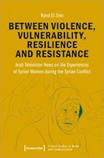 Between Violence, Vulnerability, Resilience and Resistance