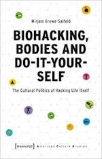 Biohacking, Bodies and Do-It-Yourself