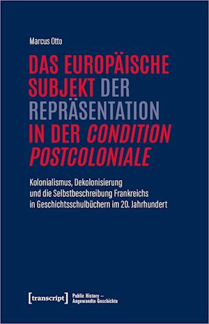 Das europäische Subjekt der Repräsentation in der 'condition postcoloniale'