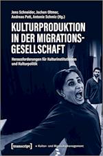 Kulturproduktion in der Migrationsgesellschaft