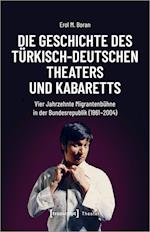 Die Geschichte des türkisch-deutschen Theaters und Kabaretts