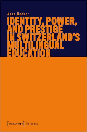 Identity, Power, and Prestige in Switzerland's Multilingual Education