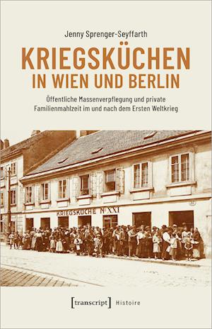 Kriegsküchen in Wien und Berlin