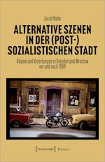 Alternative Szenen in der (post-)sozialistischen Stadt