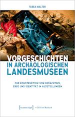 Vorgeschichten in Archäologischen Landesmuseen