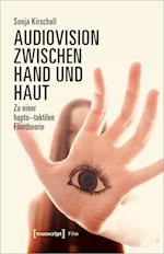 Audiovision zwischen Hand und Haut