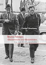 Bruno Fabeyer - »Waldmensch« und »Moormörder«