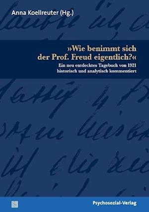 Wie Benimmt Sich Der Prof. Freud Eigentlich?