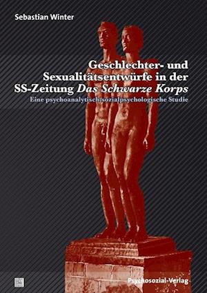 Geschlechter- Und Sexualitätsentwürfe in Der Ss-Zeitung Das Schwarze Korps