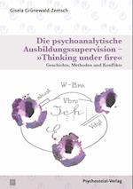 Die psychoanalytische Ausbildungssupervision - »Thinking under fire«