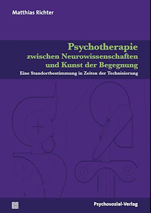 Psychotherapie zwischen Neurowissenschaften und Kunst der Begegnung