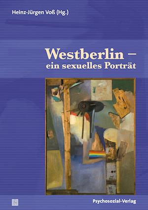 Westberlin - ein sexuelles Porträt