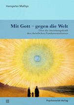 Mit Gott - gegen die Welt