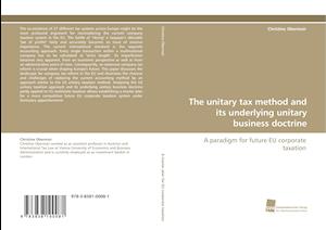 The unitary tax method and its underlying unitary business doctrine