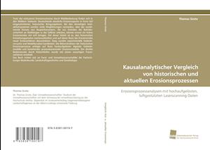 Kausalanalytischer Vergleich von historischen und aktuellen Erosionsprozessen