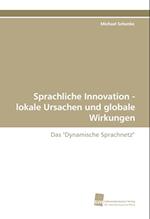 Sprachliche Innovation - lokale Ursachen und globale Wirkungen