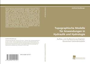 Topographische Modelle für Anwendungen in Hydraulik und Hydrologie