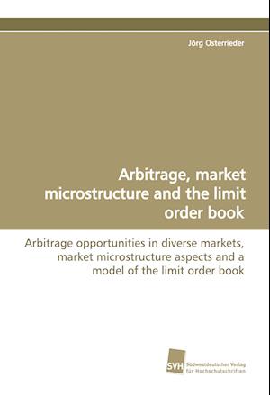 Arbitrage, market microstructure and the limit order book