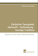 Färöische Tanzspiele: Herkunft - Verbreitung - heutige Tradition