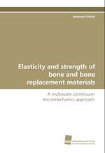 Elasticity and strength of bone and bone replacement materials