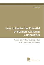 How to Realize the Potential of Business Customer Communities