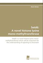 Setd6: A novel histone lysine mono-methyltransferase