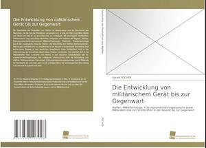 Die Entwicklung von militärischem Gerät bis zur Gegenwart