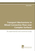 Transport Mechanisms in Mixed Convective Flow over Complex Surfaces