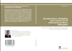 Aerodynamics, Modeling and Control of an Autonomous Micro Helicopter