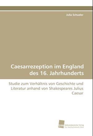 Caesarrezeption im England des 16. Jahrhunderts