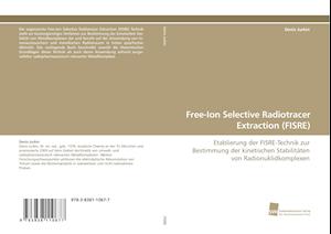 Free-Ion Selective Radiotracer Extraction (FISRE)