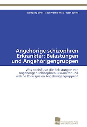 Angehörige schizophren Erkrankter: Belastungen und Angehörigengruppen