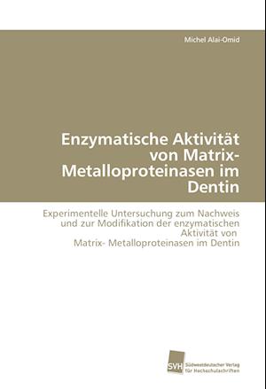 Enzymatische Aktivitat Von Matrix- Metalloproteinasen Im Dentin