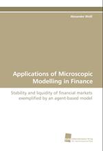 Applications of Microscopic Modelling in Finance