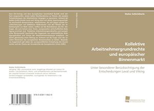 Kollektive Arbeitnehmergrundrechte und europäischer Binnenmarkt