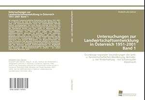 Untersuchungen zur Landwirtschaftsentwicklung in Österreich 1951-2001 Band 1