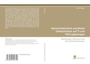 Nanostrukturierte anodische Oxidschichten auf Ti und TiAl-Legierungen