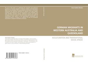 GERMAN MIGRANTS IN WESTERN AUSTRALIA AND QUEENSLAND